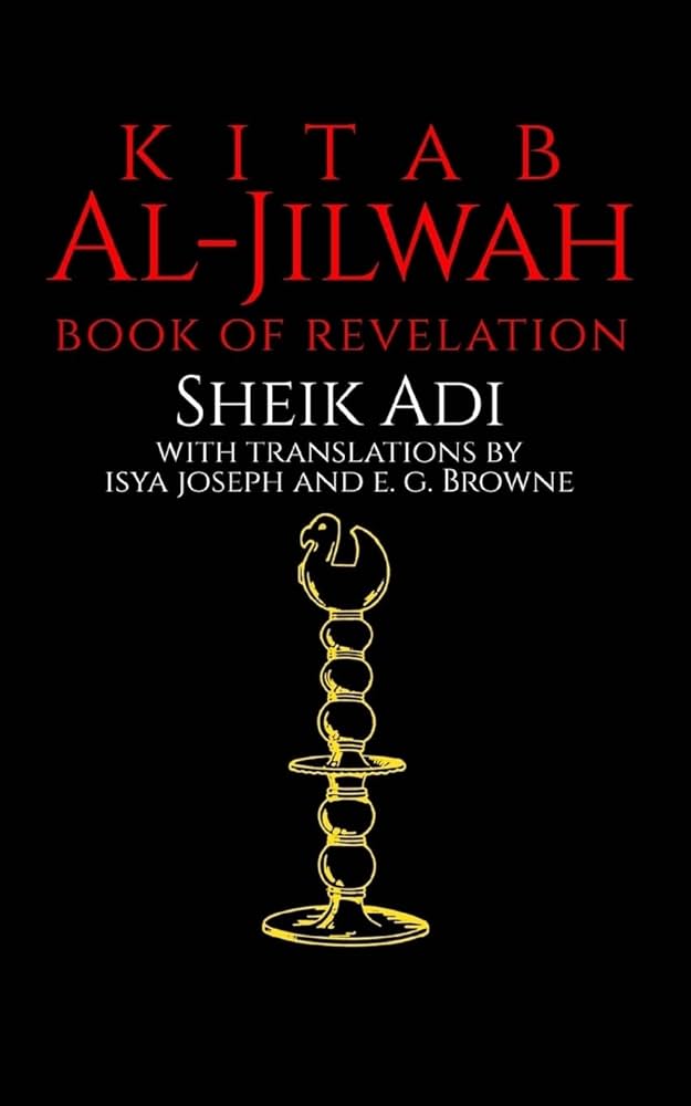 Kitab Al-Jilwah: Book of Revelation hy Sheik Adi, Translated by Isya Joseph and E.G. Browne