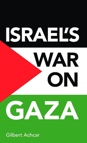 Israel's War on Gaza by Gilbert Achar