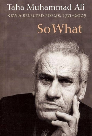 So What: New and Selected Poems, 1971-2005 by Taha Muhammad Ali, Translated by Peter Cole, Yahya Hijazi, and Gabriel Levin