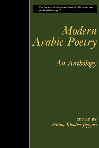 Modern Arabic Poetry: An Anthology Edited by Salma Khadra Jayyusi