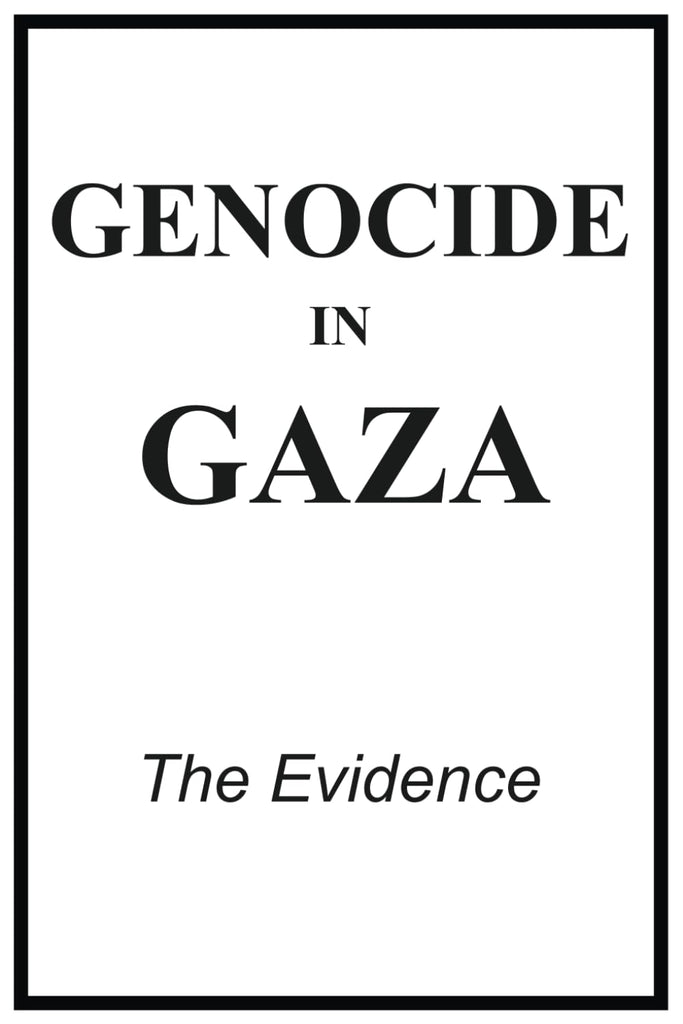 Genocide in Gaza: The Evidence