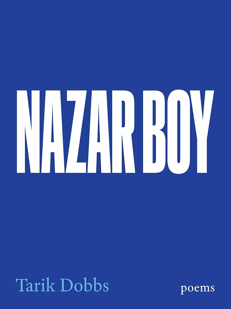 Nazar Boy: Poems by Tarik Dobbs