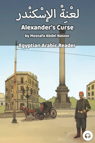 Alexander's Curse: Egyptian Arabic Reader by Mostafa Abdel Nasser