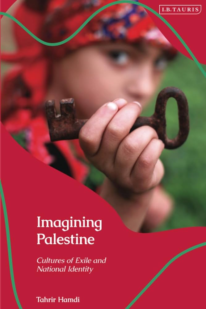 Imagining Palestine: Cultures of Exile and National Identity by Tahrir Hamdi