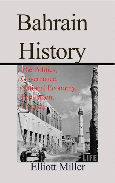 Bahrain History: The Politics, Governance, National Economy, Populatio ...