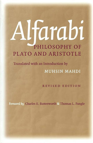 Philosophy of Plato and Aristotle by Alfarabi, Translated with an INtroduction by Muhsin Mahdi