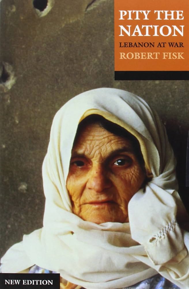 Pity the Nation: The Abduction of Lebanon by Robert Fisk