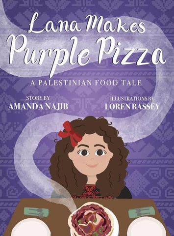Lana Makes Purple Pizza: A Palestinian Food Tale by Amanda Najib and Loren Bassey