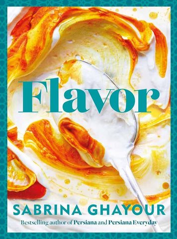 Flavor: Bestselling Author of Persiana and Persiana Everyday by Sabrina Ghayour