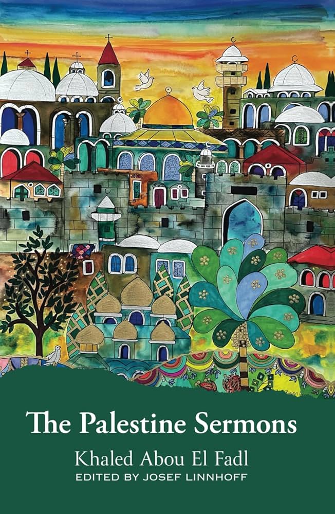 The Palestine Sermons by Khaled Abou El Fadl