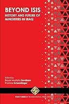 Beyond ISIS: History and Future of Religious Minorities in Iraq Edited by Bayar Mustafa Sevdeen and Thomas Schmidinger