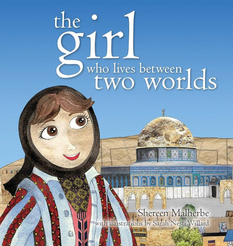 The Girl Who Lives Between Two Worlds by SHereen Malherbe, Illustrated by Sarah Nesti Willard