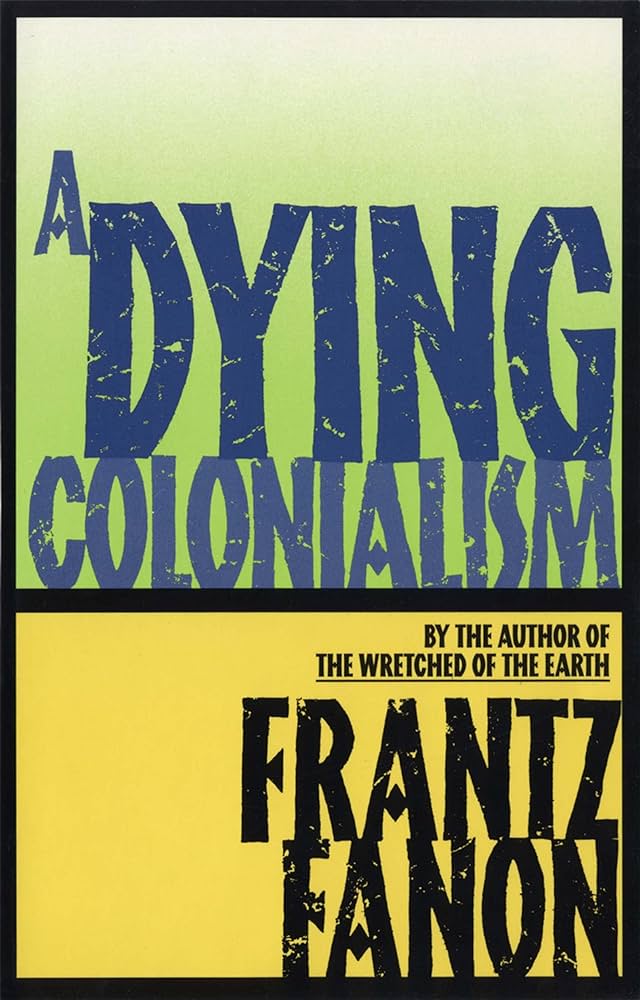 A Dying Colonialism by Frantz Fanon