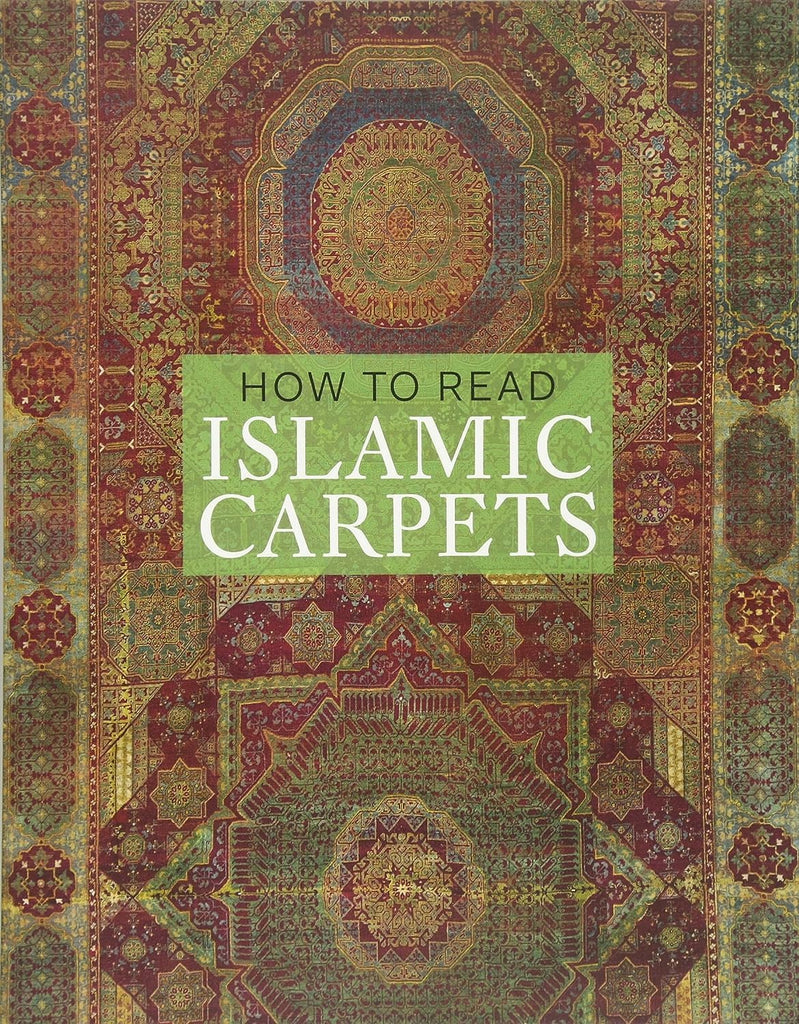 How to Read Islamic Carpets by Walter Denny