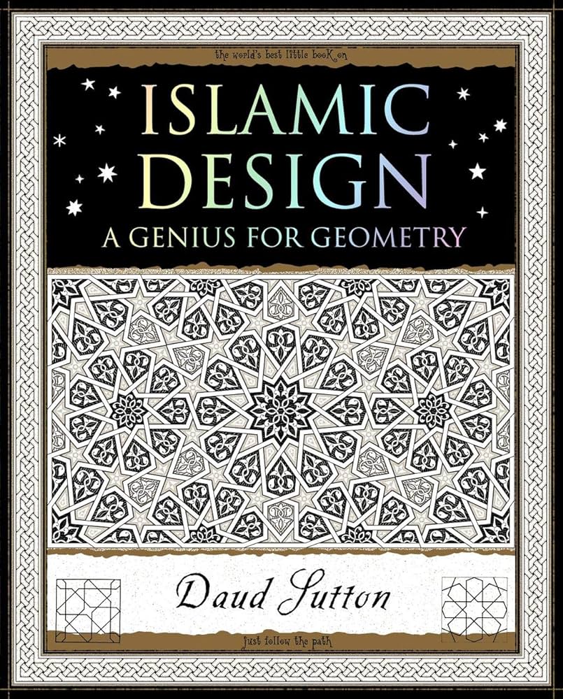 Islamic Design: A Genius for Geometry by Daud Sutton