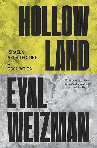 Hollow Land: Israel's Architecture of Occupation by Eyal Weizman