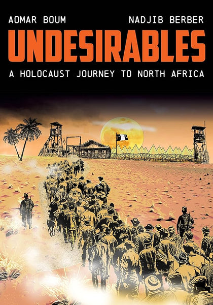 Undesirables: A Holocaust Journey to North Africa by Aomer Boum and Na ...