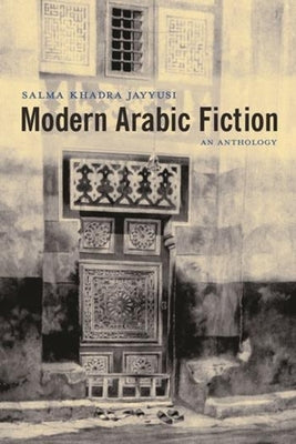 Modern Arabic Fiction: An Anthology by Salma Khadra Jayyusi