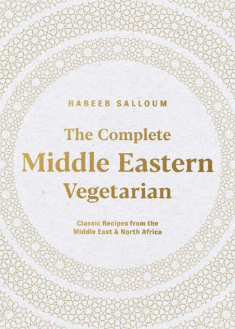 The Complete Middle Eastern Vegetarian: Classic Recipes from the Middle East and North Africa by Habeeb Salloum