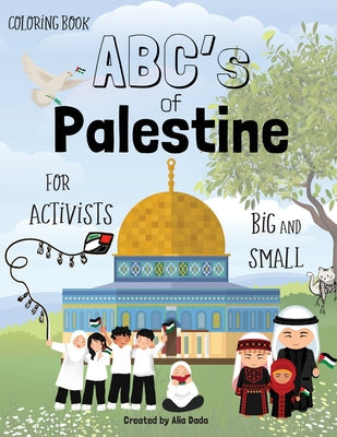 The ABC's of Palestine: Coloring Book for Activists Big and Small by Alia Dada