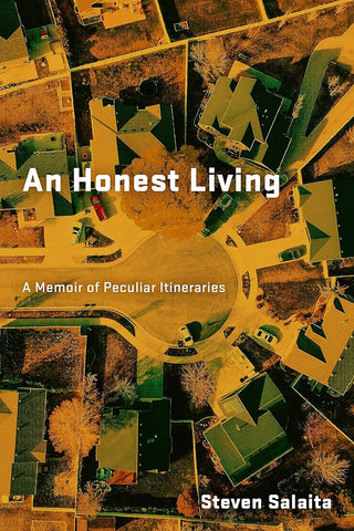 An Honest Living: A Memoir of Peculiar Itineraries by Steven Salaita