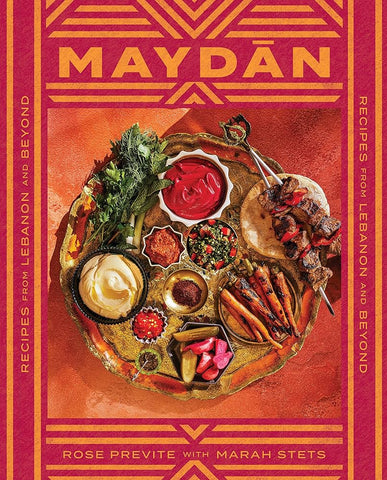 Maydan: Recipes from Lebanon and Beyond by Rose Previte and Marah Stets