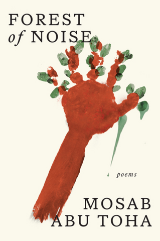 Forest of Noise: Poems by Mosab Abu Toha