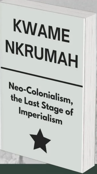 Neocolonialism The Last Stage of Imperialism by Kwame Nkrumah