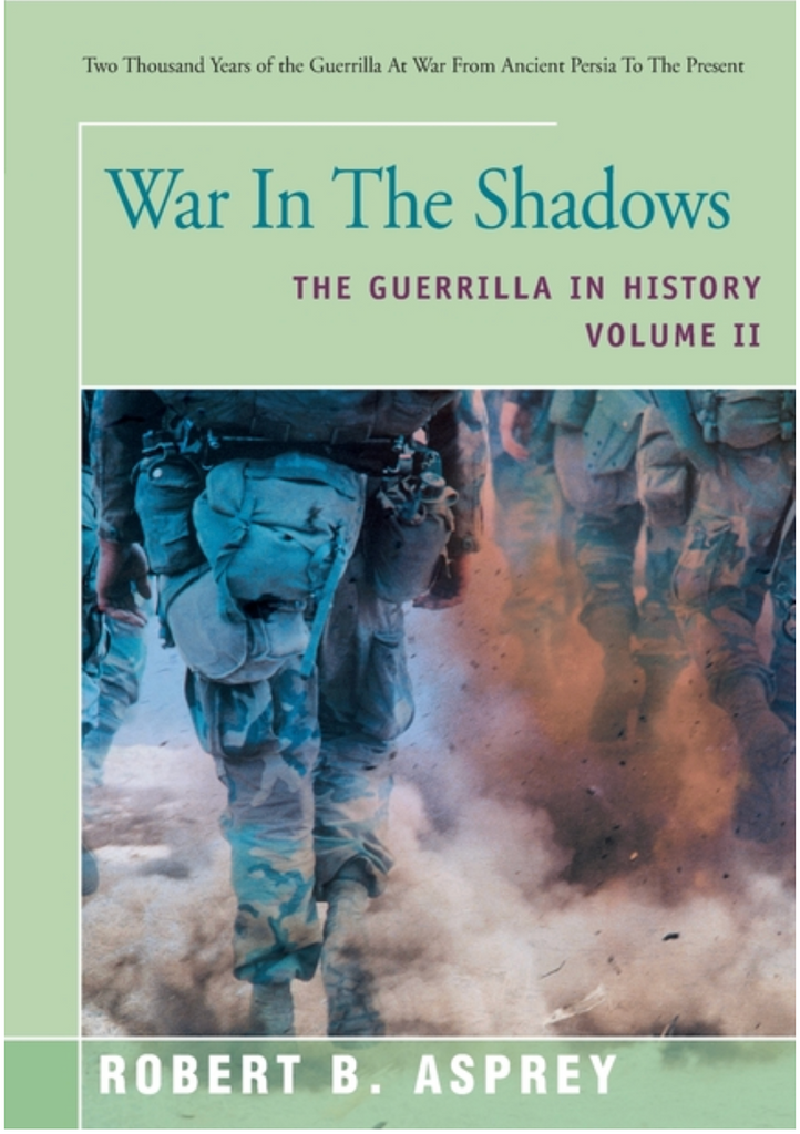 War in the Shadows: The Guerrilla in History Volume 2 by Robert B Asprey