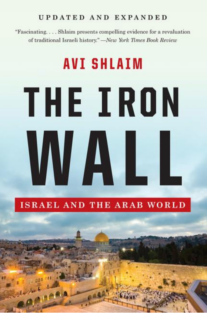 The Iron Wall: Israel and the Arab World by Avi Shlaim