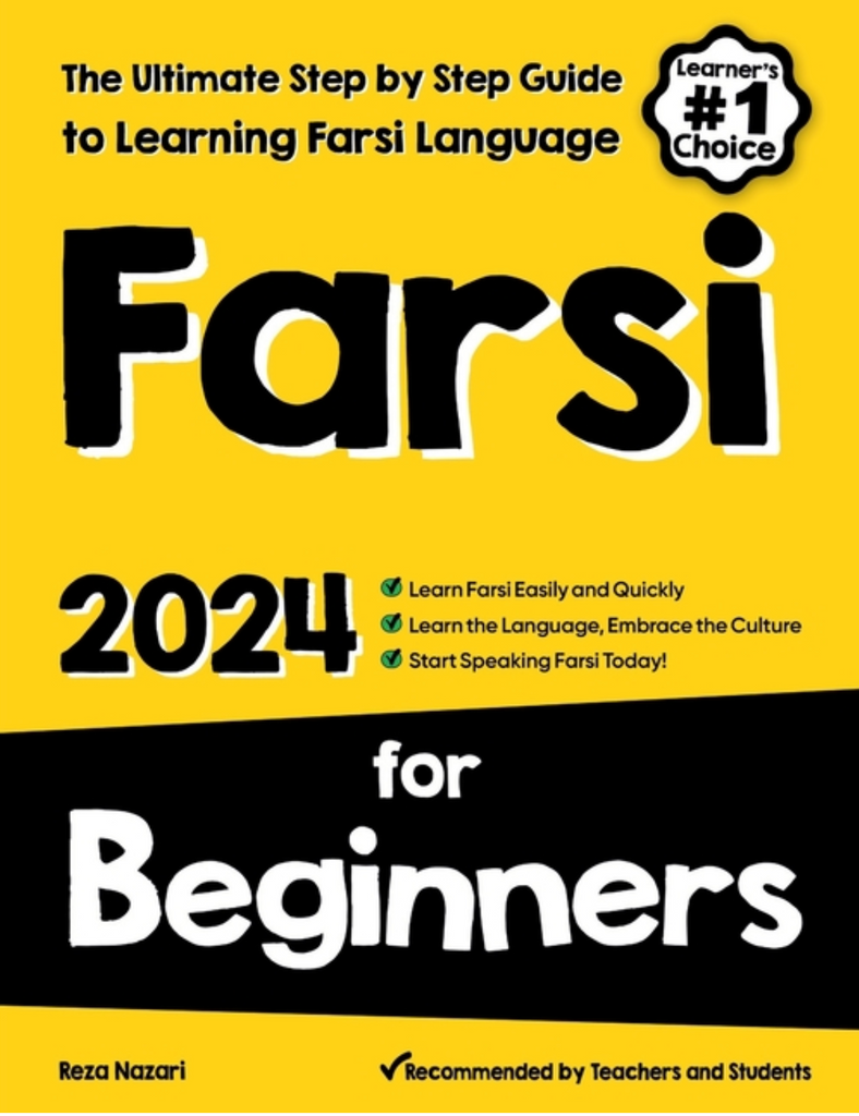 Farsi for Beginners 2024: The Ultimate Step by Step Guide to Learning Farsi Language by Reza Nazari