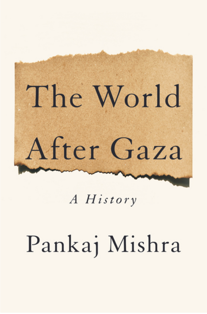 The World After Gaza: A History by Pankaj Mishra