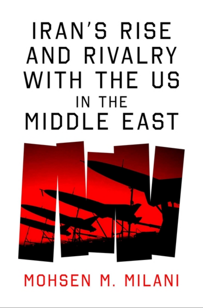 Iran's Rise and Rivalry with the Us in the Middle East by Mohsen M. Milan