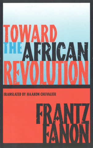 Toward the African Revolution by Franz Fanon