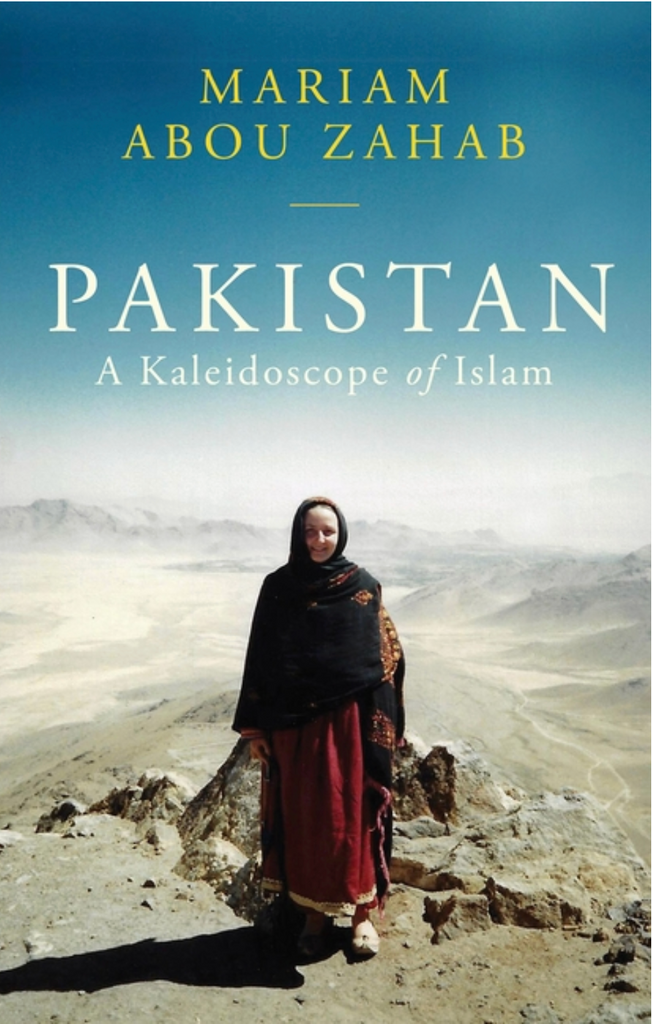 Pakistan: A Kaleidoscope of Islam by Mariam Abou Zahab