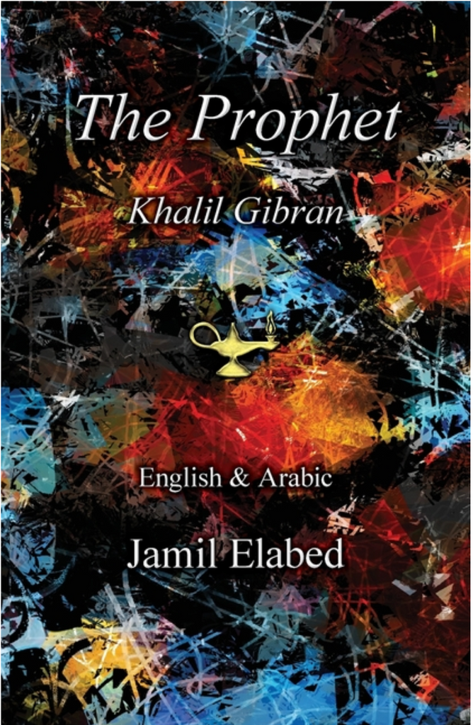 The Prophet by Khalil Gibran: Bilingual, English with Arabic translation by Jamil Elabed