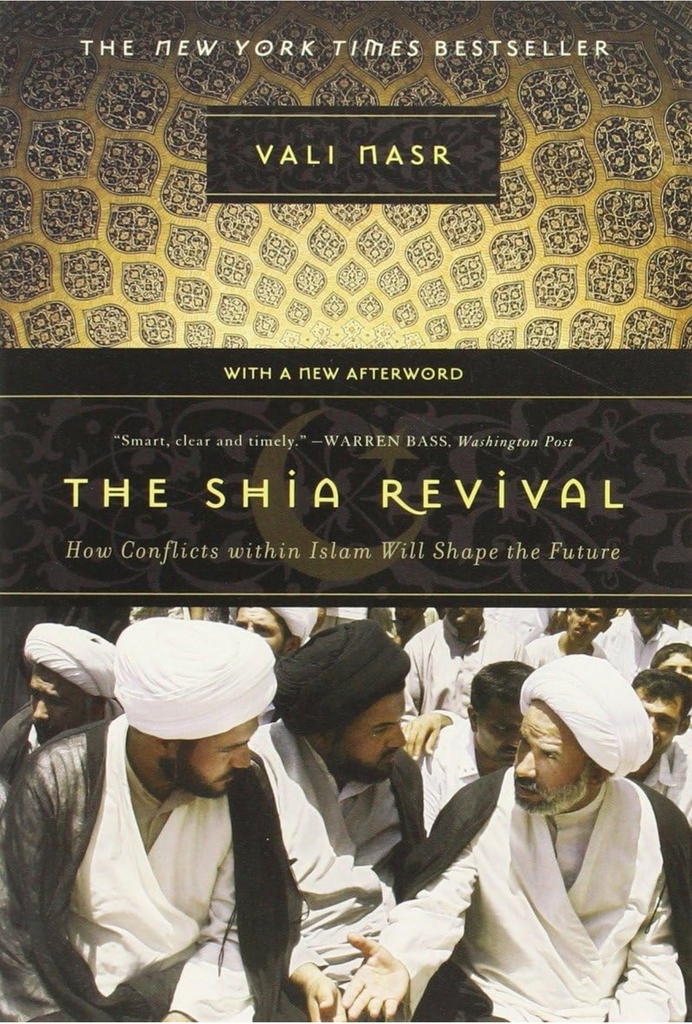 The Shia Revival: How Conflicts Within Islam Will Shape the Future by Vali Nasr