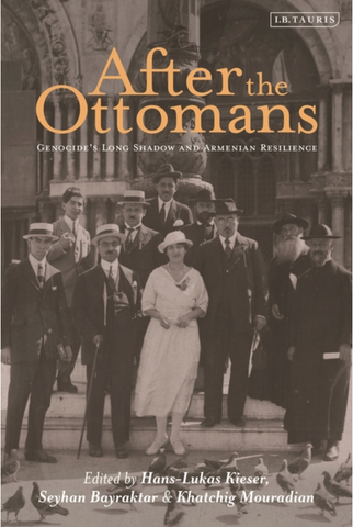 After the Ottomans: Genocide's Long Shadow and Armenian Resilience by Hans-Lukas Kieser