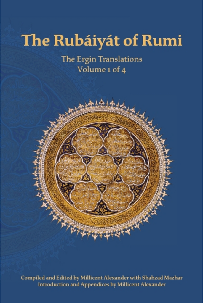 The Rubaiyat of Rumi, The Ergin Translations, Volume 1