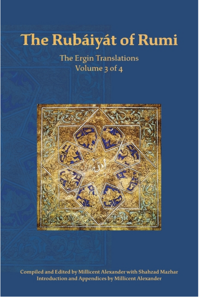 The Rubaiyat of Rumi, The Ergin Translations, Volume 3