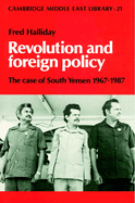 Revolution and Foreign Policy: The Case of South Yemen, 1967-1987 by Fred Halliday