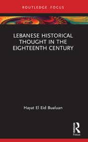 Lebanese Historical Thought in the Eighteenth Century by Hayat El Eid Bualuan