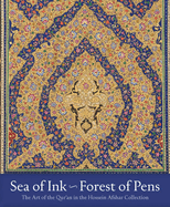 Sea of Ink--Forest of Pens: The Art of the Qur'an in the Hossein Afshar Collection by David J Roxburgh