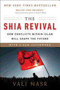 The Shia Revival: How Conflicts Within Islam Will Shape the Future by Vali Nasr