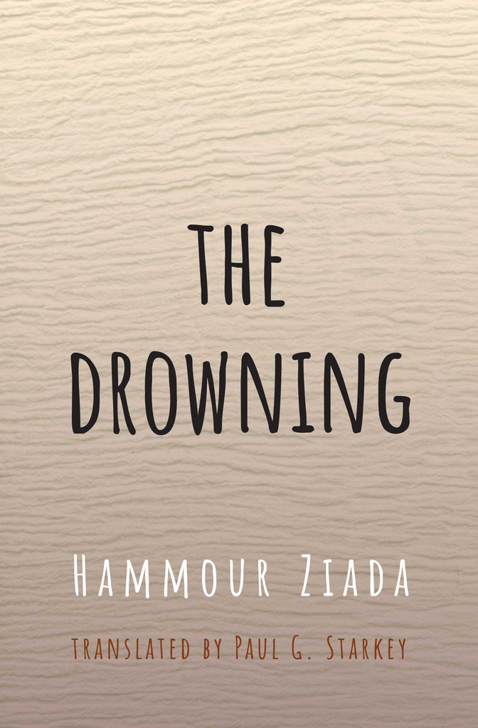 The Drowning by Hammour Ziada, Translated by Paul G. Starkey