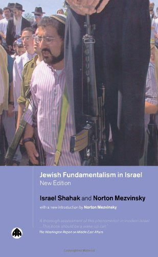 Jewish Fundamentalism In Israel by Israel Shahak and Norton Mezvinsky ...